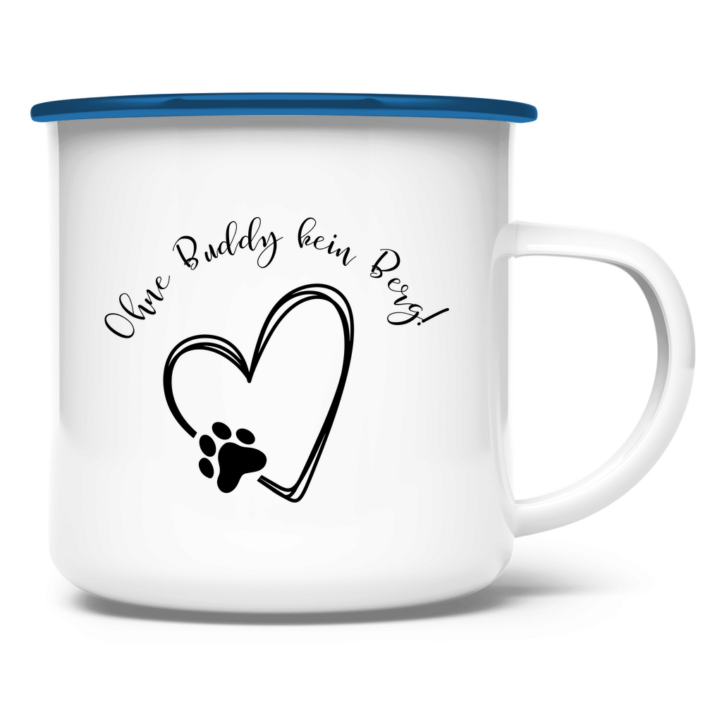 Emaille Tasse Ohne Buddy kein Berg